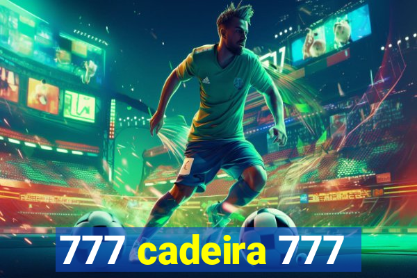 777 cadeira 777